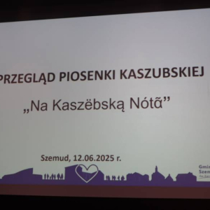 pokaż obrazek - Przegląd Piosenki Kaszubskiej „Na Kaszëbską Nótᾶ” 